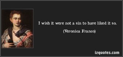 quote i wish it were not a sin to have liked it so veronica franco 65053 e1729811704887